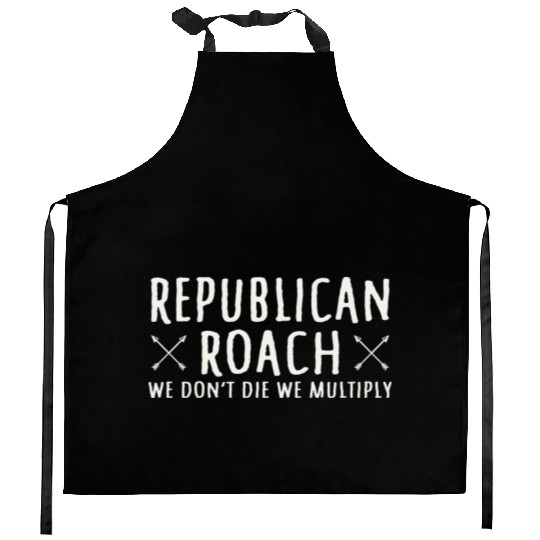 Republican Roach We Don t Die We Multiply Funny Kitchen Aprons