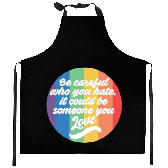 Be Careful Who You Hate Rainbow Pride LGBTQ Gay Kitchen Aprons