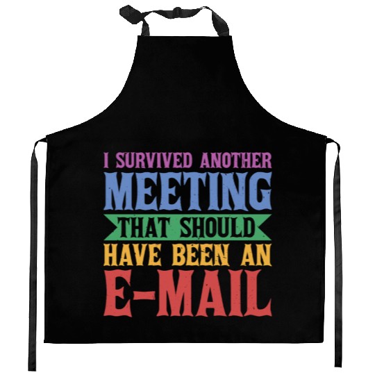 I Survived A Meeting That Should Have Been Mail 42 Kitchen Aprons