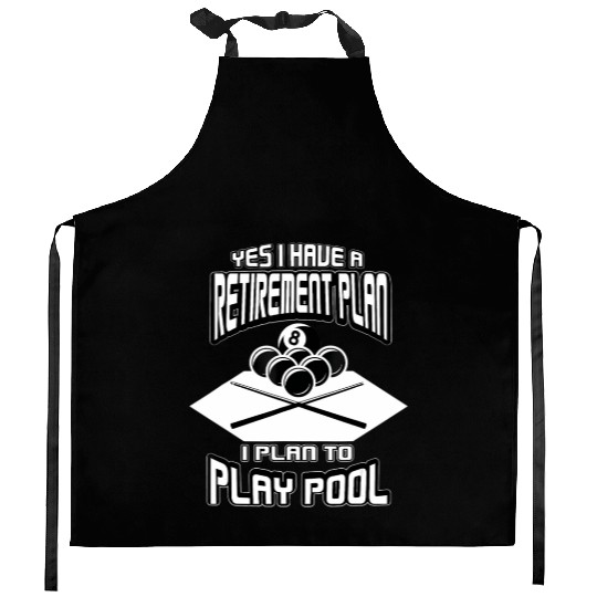 Yes I have a Retirement Plan Pool Player Billiard Kitchen Aprons