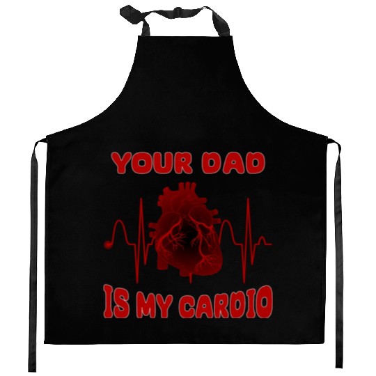 Your Dad Is My Cardio Funny Gym Saying For Fitness Kitchen Aprons
