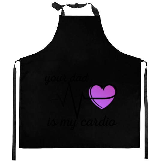 Your Dad Is My Cardio Funny Gym Saying For Fitness Kitchen Aprons