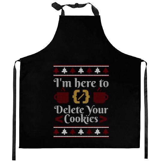 I'M Here To Delete Your Cookies Programmer Ugly Kitchen Aprons