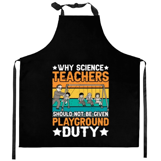 Science Teachers Should Not Have Playground Duty 8 Kitchen Aprons