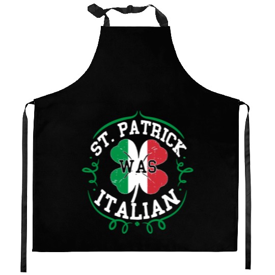 St Patrick Was Italian St Patric Day Italy Flag Kitchen Aprons