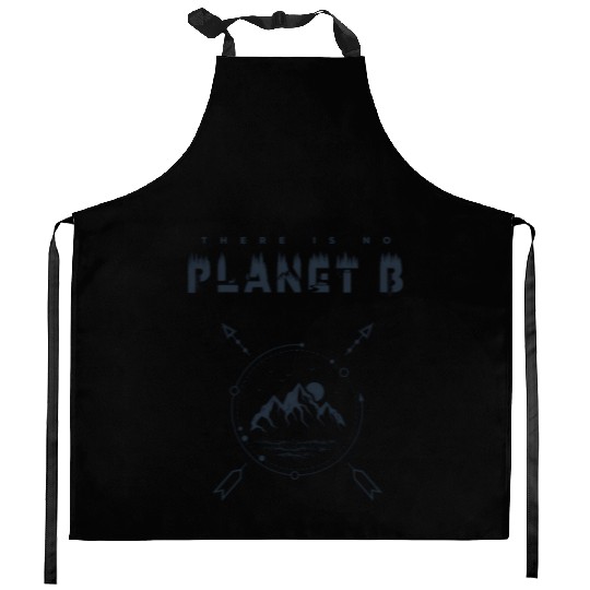 There Is No Planet B For Earth Day 2019 Kitchen Aprons