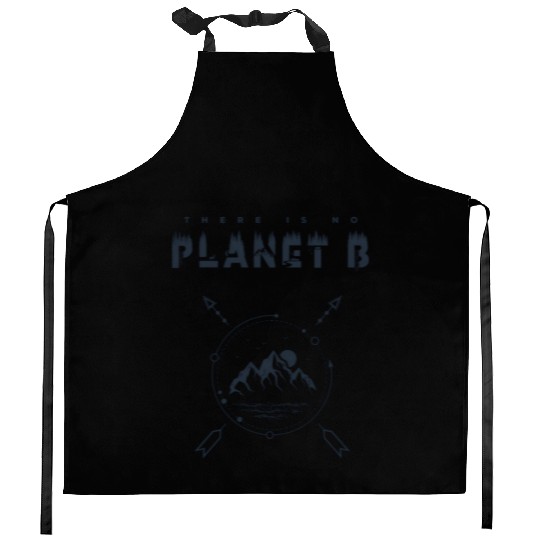 There Is No Planet B For Earth Day 2019 Kitchen Aprons