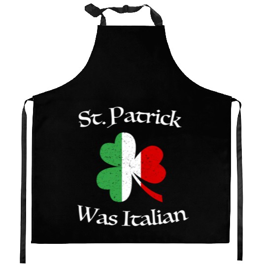 St Patrick Was Italian Shamrock Italy Flag Kitchen Aprons