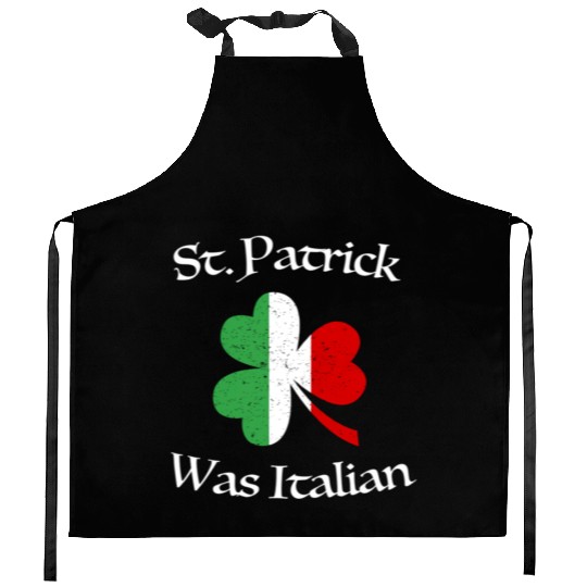 St Patrick Was Italian Shamrock Italy Flag Kitchen Aprons