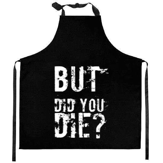 But Did You Die Workout Fitness Gym Kitchen Aprons