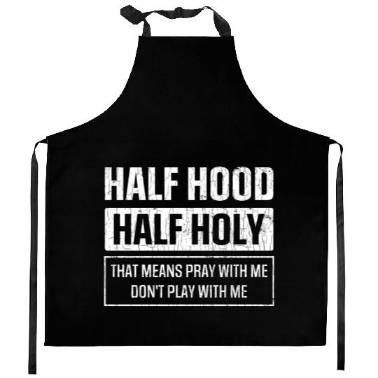 Half Hood Half Holy Sarcasm Sayings Kitchen Aprons