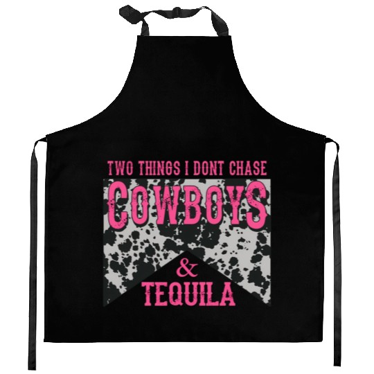 Things I Don'T Chase Cowboys Tequila Kitchen Aprons