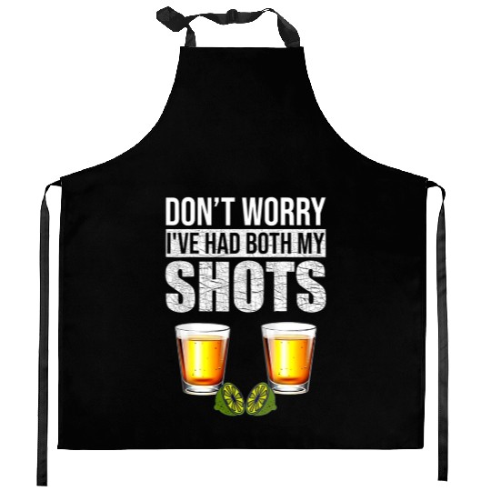 Vaccination Tequila Don'T Worry I'Ve Had Both My Kitchen Aprons