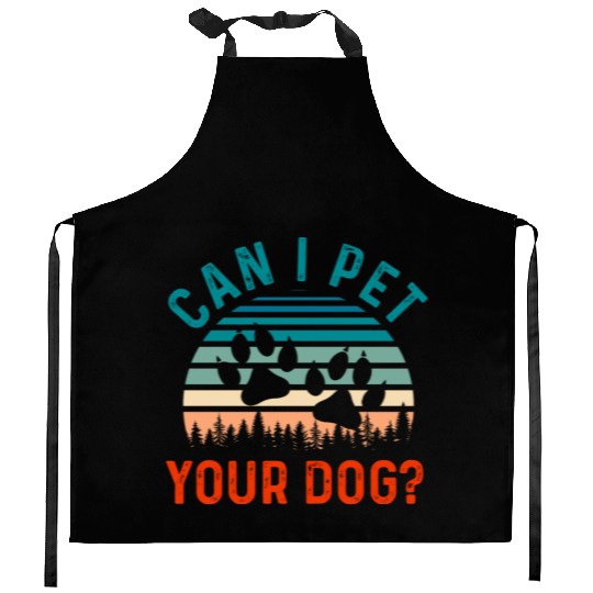 Can I Pet Your Dog Funny Dog Lover Kitchen Aprons