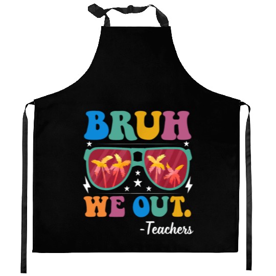 Bruh We Out Teachers Kitchen Aprons End Of School Year