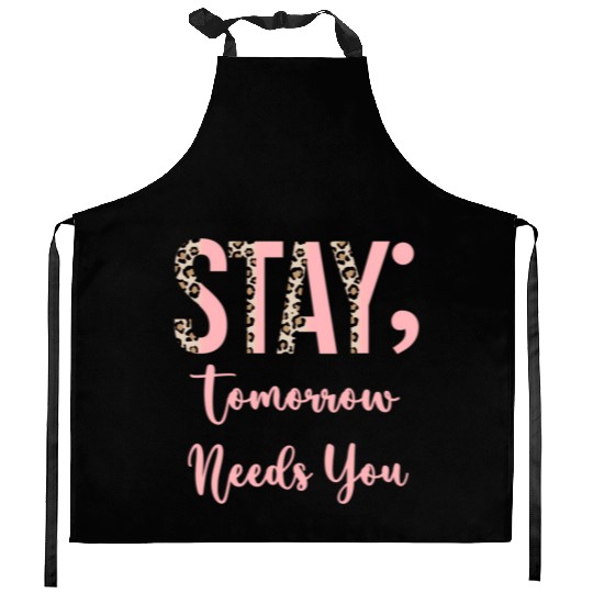 Stay Tomorrow Needs You Semicolon Inrational Kitchen Aprons