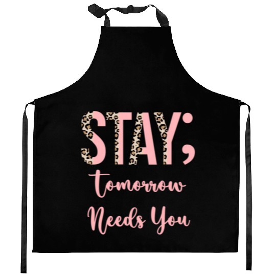 Stay Tomorrow Needs You Semicolon Inrational Kitchen Aprons