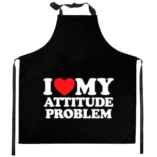 I Love My Attitude Problem Kitchen Aprons