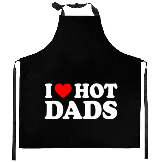 I Love Hot Dads I Heart Hot Dads Love Hot Dads Kitchen Aprons