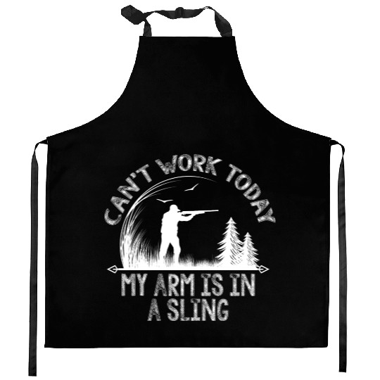 Can t Work Today My Arm Is In A Sling Deer Hunting Kitchen Aprons