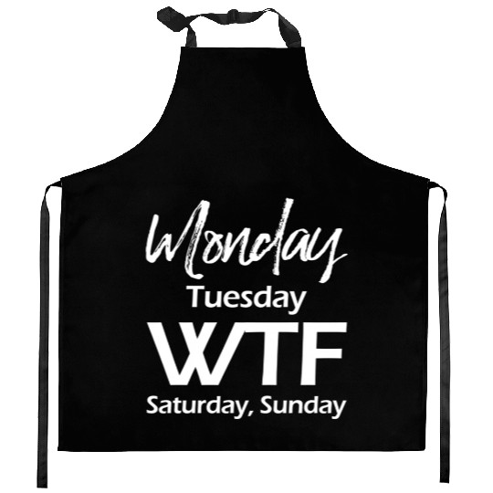 Monday Tuesday Wtf Saturday Sunday Kitchen Aprons