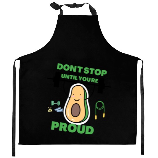 Don t stop Until you re proud gym bodybuilding Kitchen Aprons