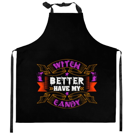 Witch Better Have My Candy Kitchen Aprons