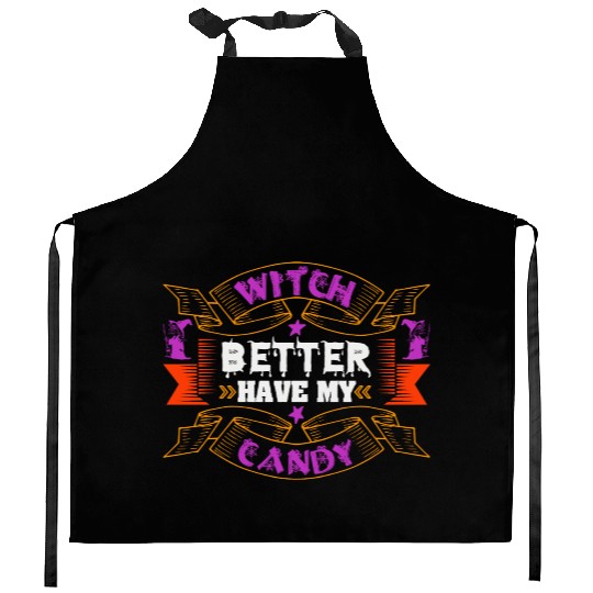 Witch Better Have My Candy Kitchen Aprons