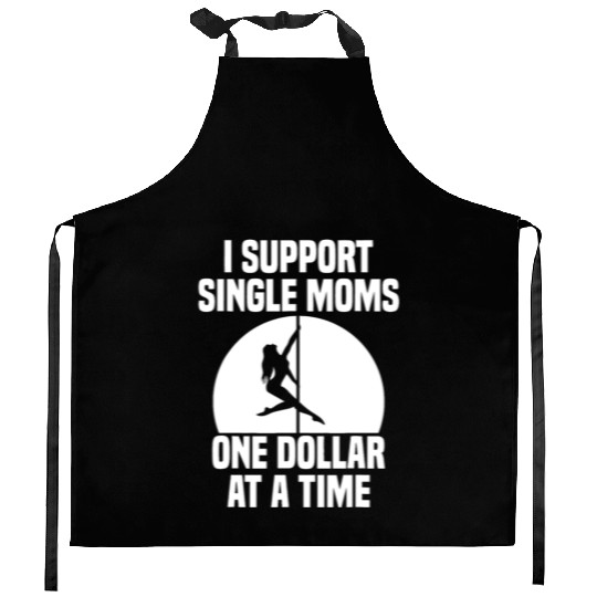 I Support Single Moms One Dollar At A Time Apparel Kitchen Aprons