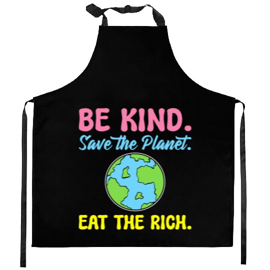 Be Kind Save The Planet Eat The Rich Ecologist Kitchen Aprons