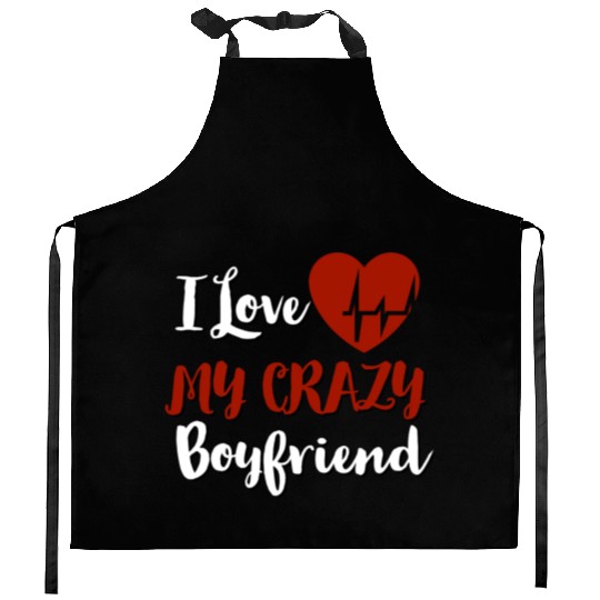 I Love My crazy boyfriend Kitchen Aprons