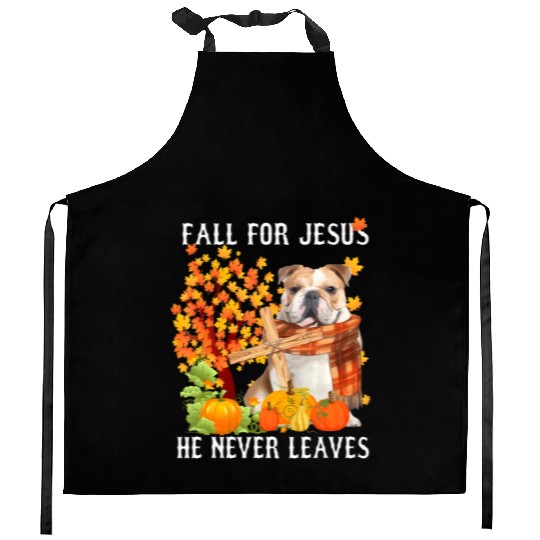 Bulldog Autumn Fall For Jesus He Never Leaves Kitchen Aprons
