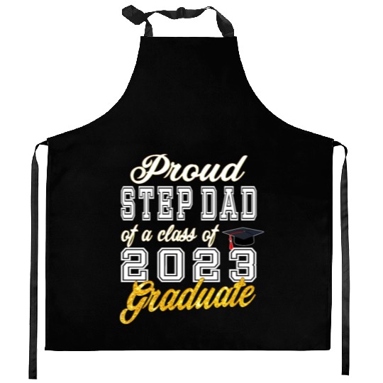 Step Dad of Graduate - Proud Step Dad of a Class o Kitchen Aprons