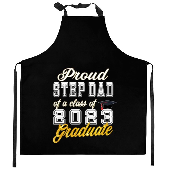 Step Dad of Graduate - Proud Step Dad of a Class o Kitchen Aprons