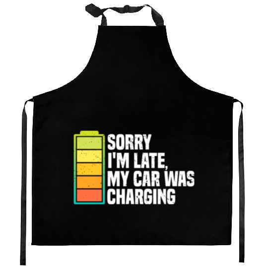 Sorry I'm Late, My Car Was Charging | EV Electric Kitchen Aprons