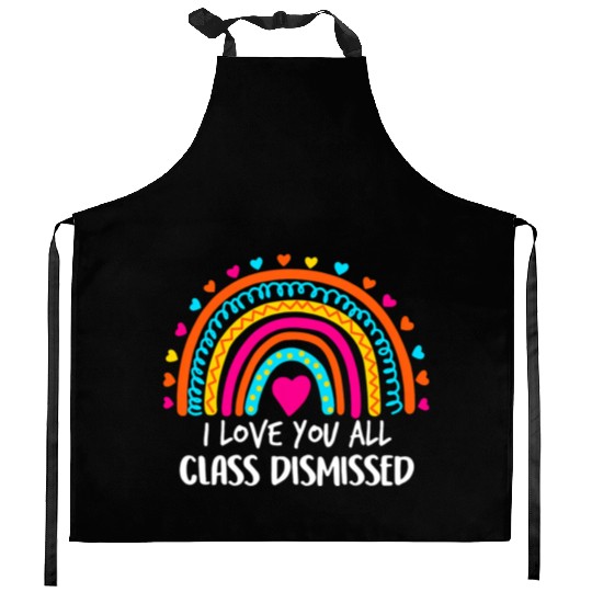 Rainbow I Love You All Class Dismissed Teacher For Kitchen Aprons