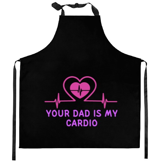 Your Dad Is My Cardio 1 Kitchen Aprons