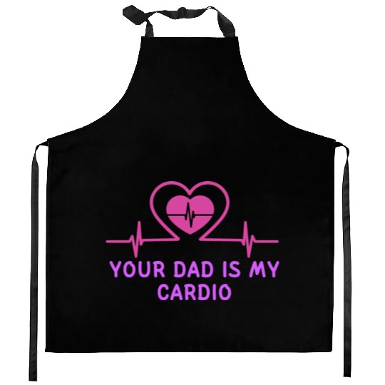 Your Dad Is My Cardio 1 Kitchen Aprons