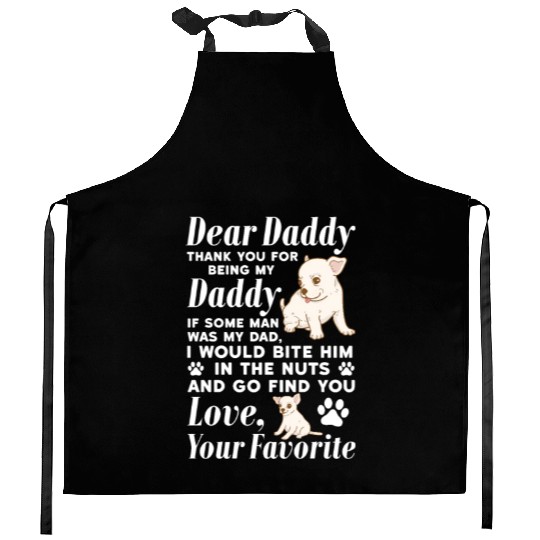 Dear Daddy Thank You For Being My Daddy, Chihuahua Kitchen Aprons