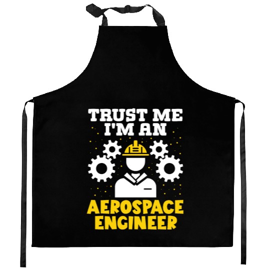 Trust me im an aerospace engineer rocket scientist Kitchen Aprons