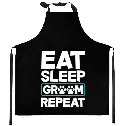 Eat Sleep Groom Repeat Dog Groomer Pet Stylist Kitchen Aprons