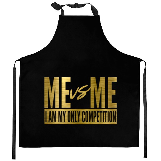Me Vs Me I Am My Own Competition Motivational Kitchen Aprons