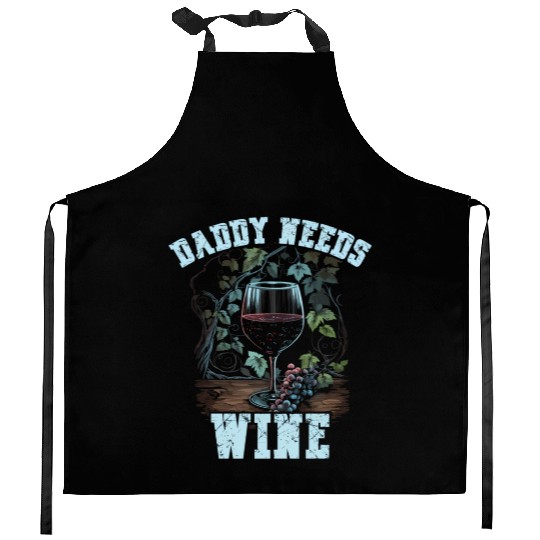 Daddy Needs Wine Drinker Alcohol Winemaker Kitchen Aprons