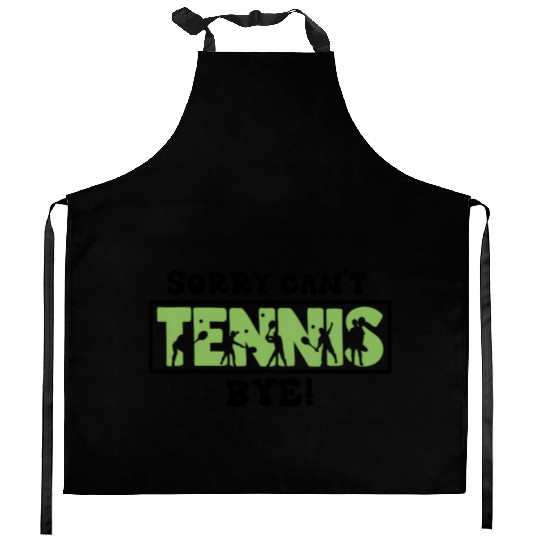 Sorry Can'T Tennis Bye Tennis Player Kitchen Aprons