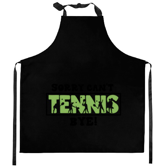 Sorry Can'T Tennis Bye Tennis Player Kitchen Aprons