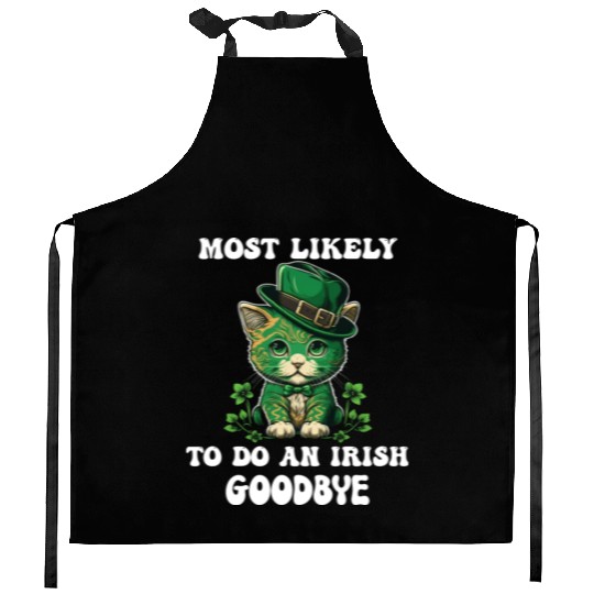 Most Likely To Do An Irish Goodbye Funny St Kitchen Aprons