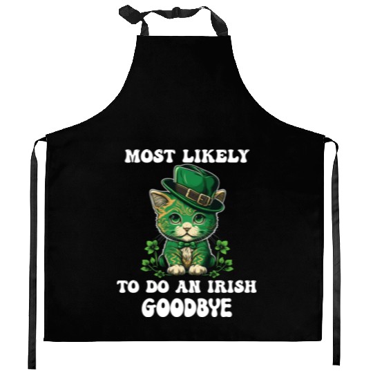 Most Likely To Do An Irish Goodbye Funny St Kitchen Aprons