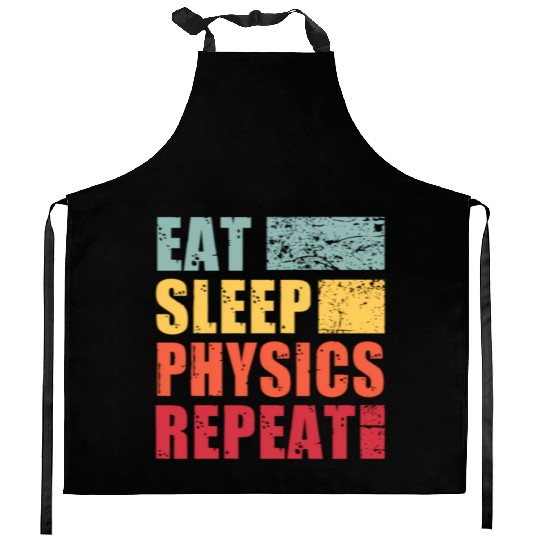 Eat Sleep Physics Repeat Kitchen Aprons