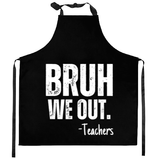 Cute End Of School Year Teacher Summer Bruh We Out Kitchen Aprons