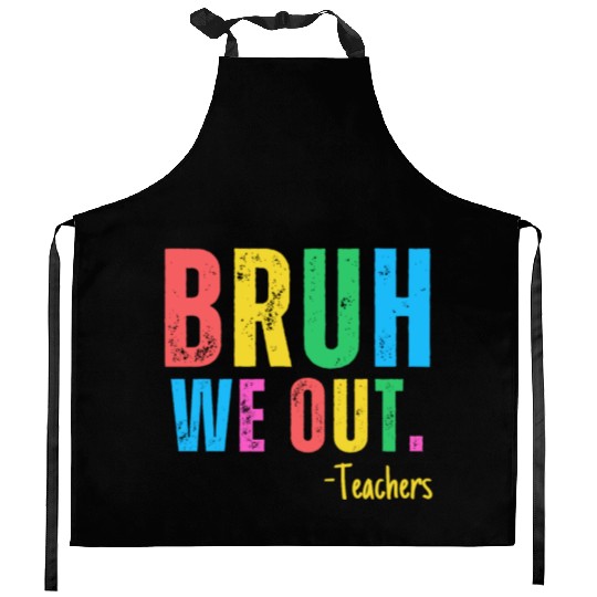 Cute End Of School Year Teacher Summer Bruh We Out Kitchen Aprons
